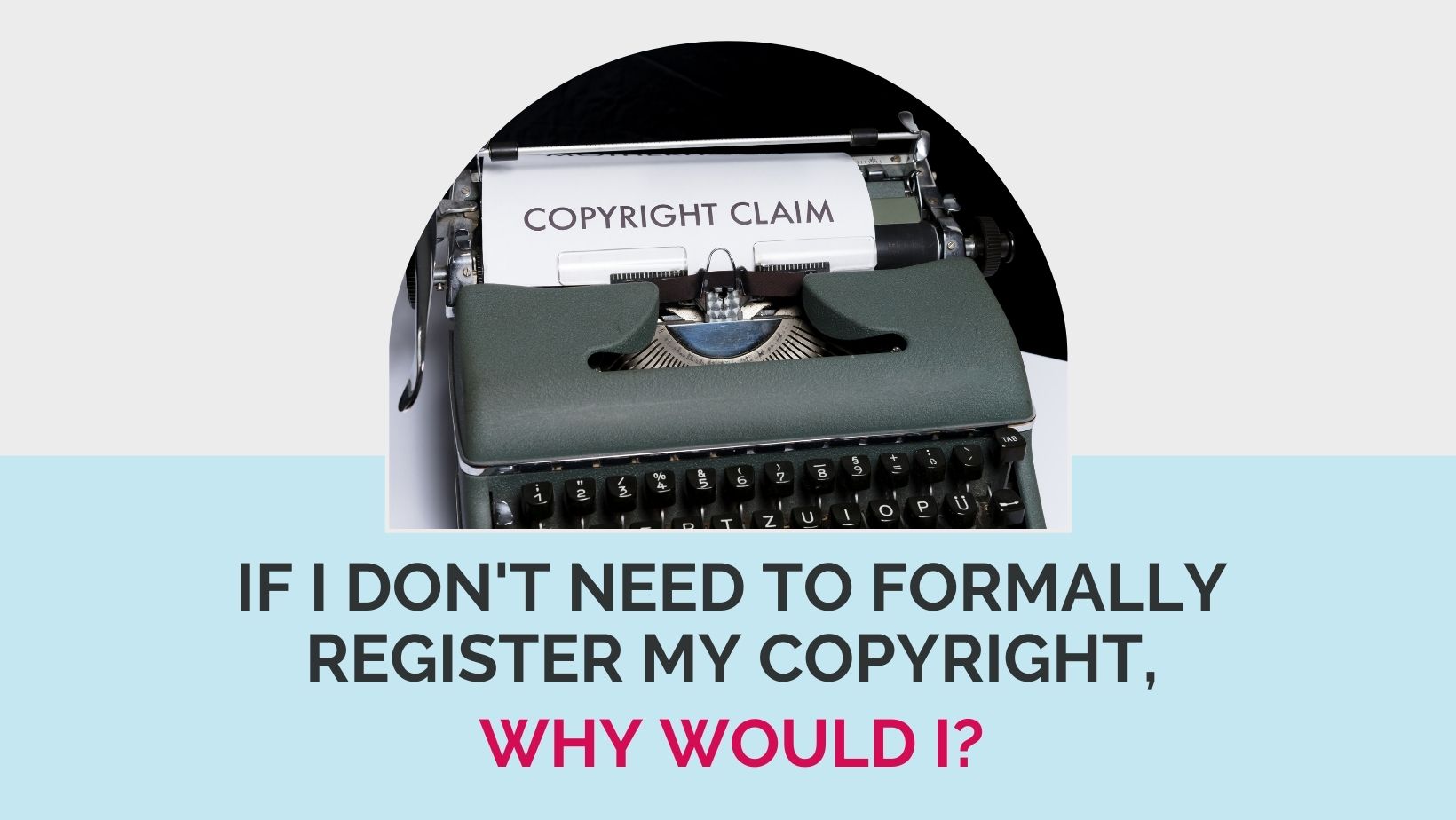 "If you don't need to formally copyright your children's book, why would you?" with a photo of a typewriter