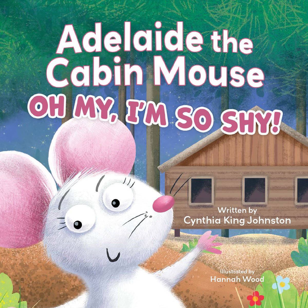 Adelaide the Cabin Mouse: Oh my, I'm so shy! By Cynthia King Johnston Book Cover
